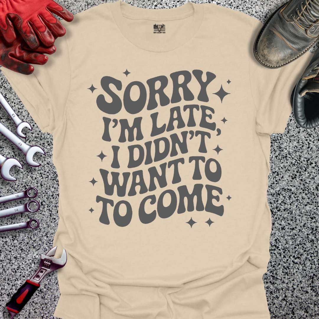 Sorry I'm Late T-shirt