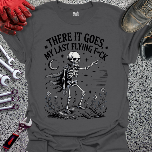 There Goes My Last Flying F T-shirt