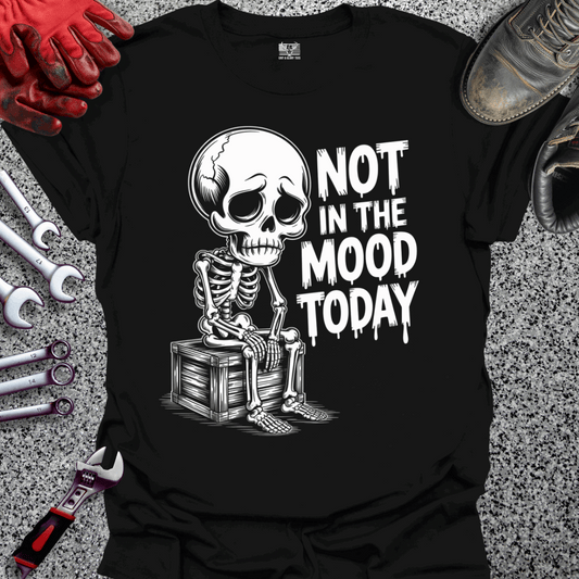 Not In The Mood Today T-shirt