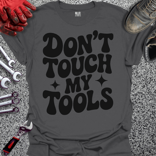 Don't Touch My Tools T-shirt