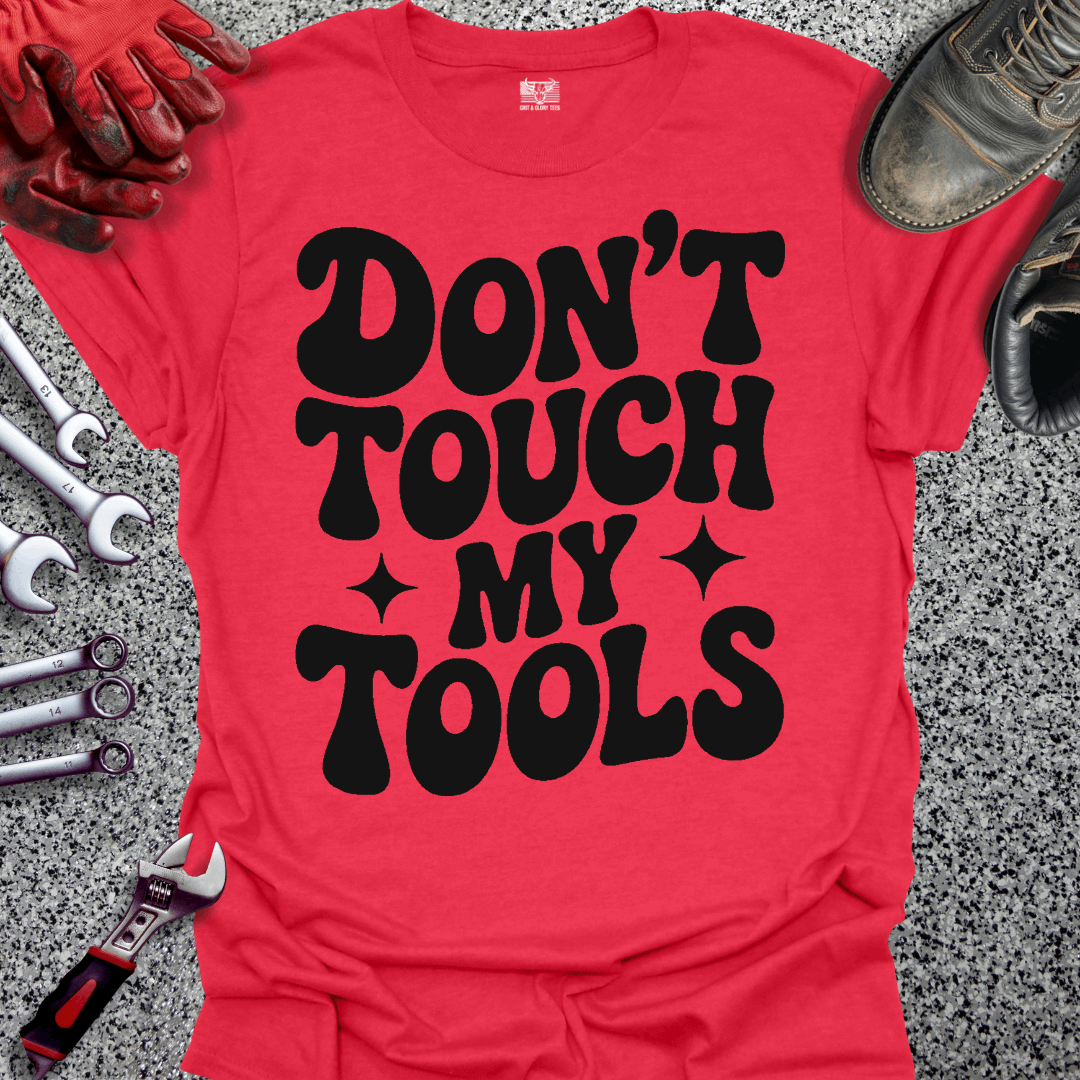 Don't Touch My Tools T-shirt