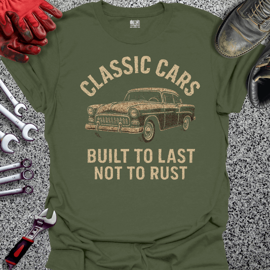 Classic Cars Built To Last T-shirt