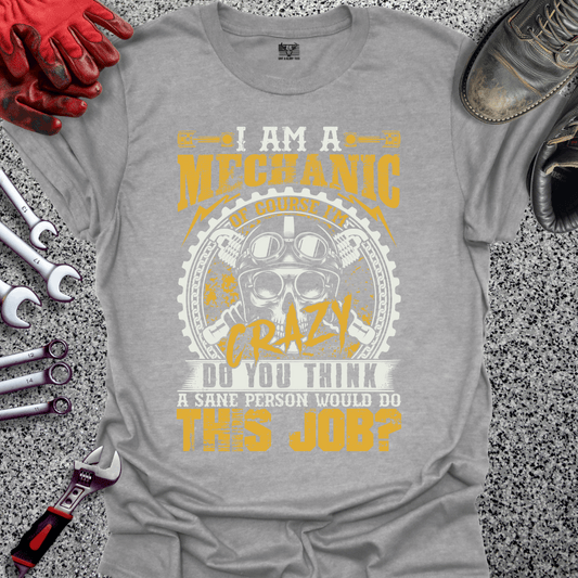 I Am A Crazy Mechanic T-shirt