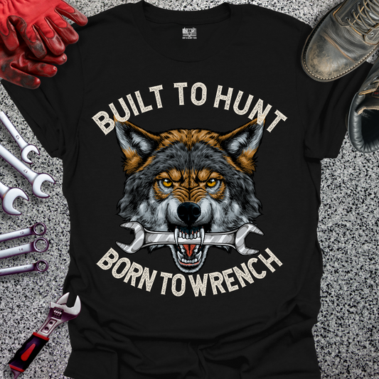 Built To Hunt Born To Wrench T-shirt