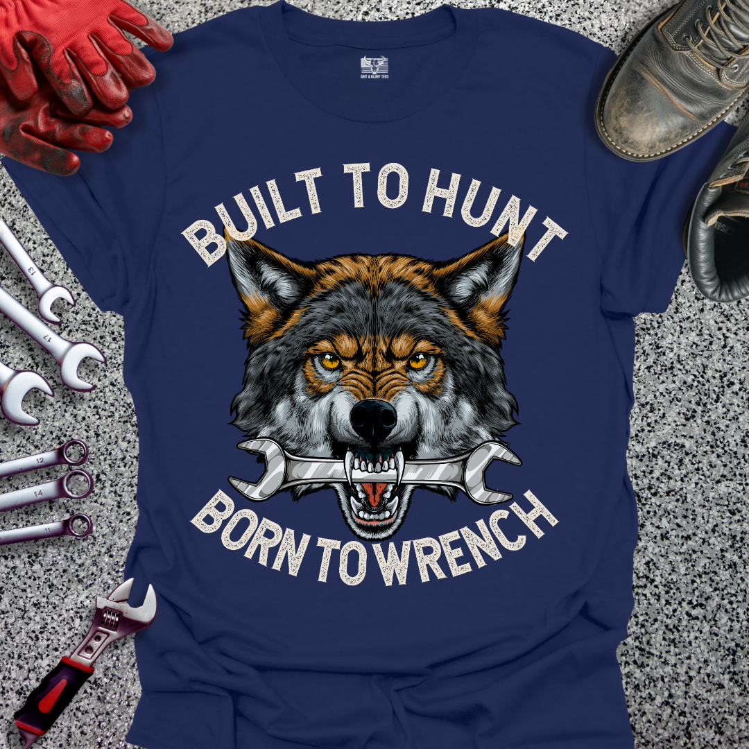 Built To Hunt Born To Wrench T-shirt