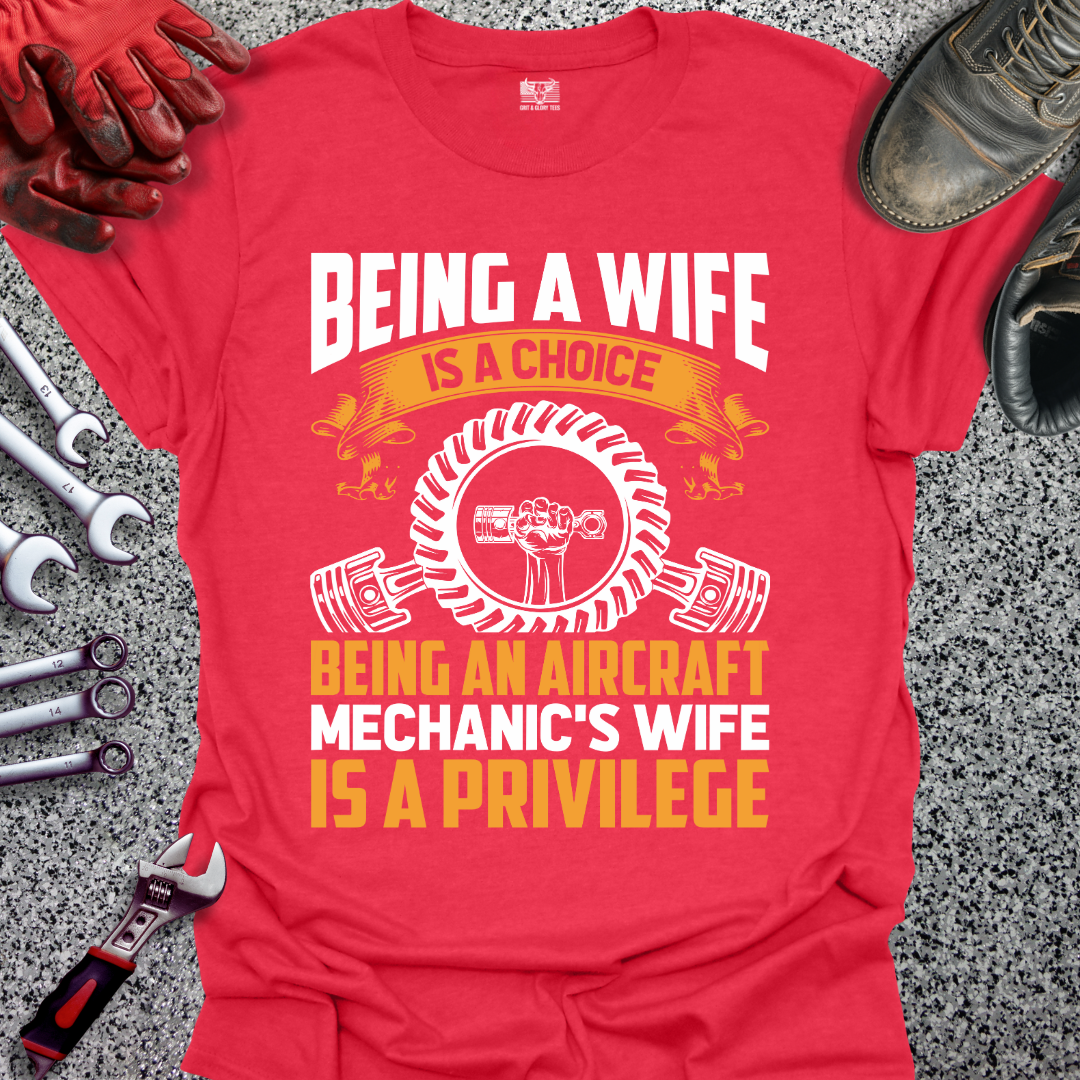 Being Aircraft Mechanic Wife Privilege T-shirt