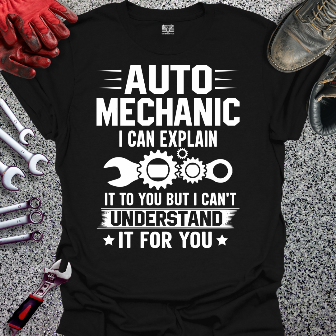 Auto Mechanic Can Explain T-shirt