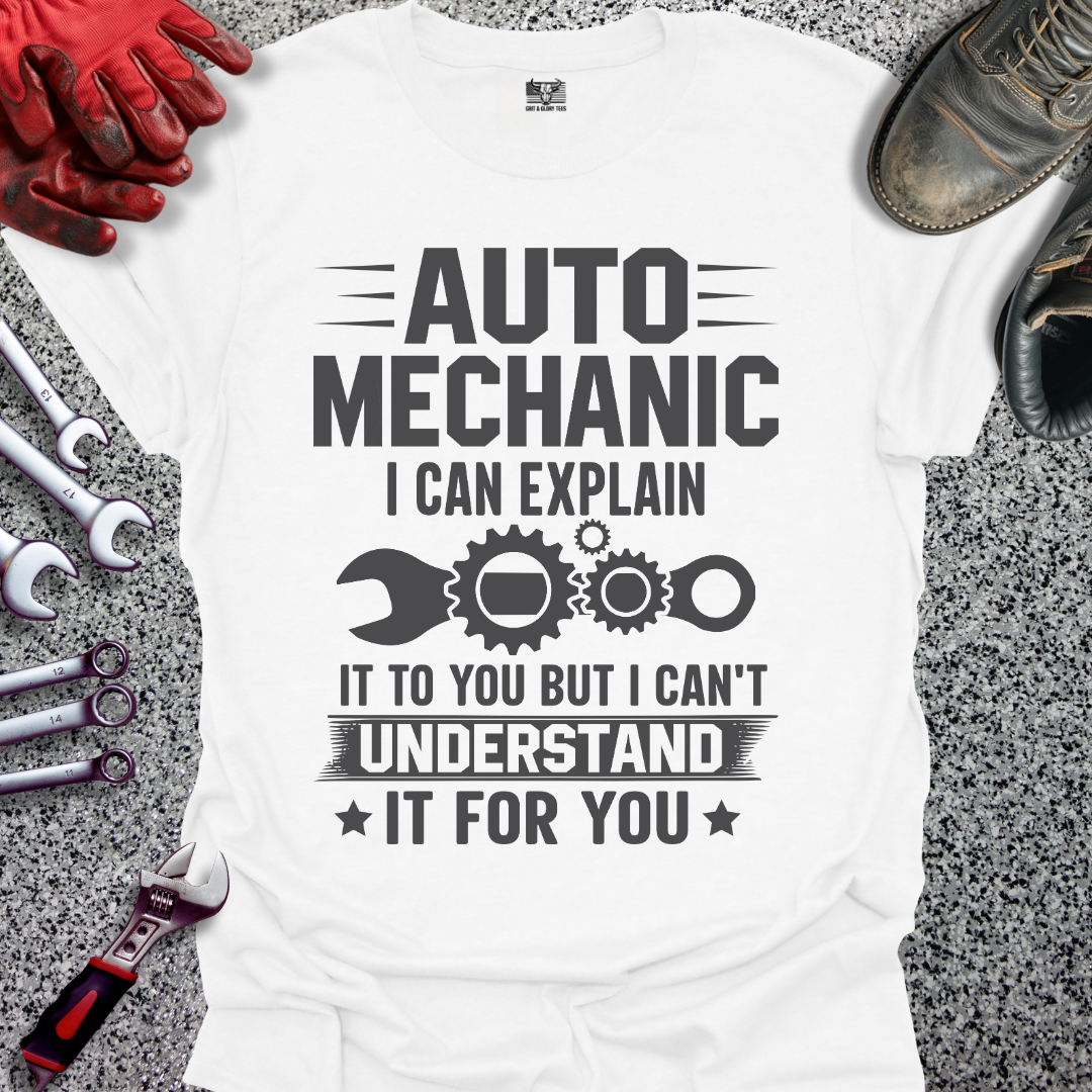 Auto Mechanic Can Explain T-shirt