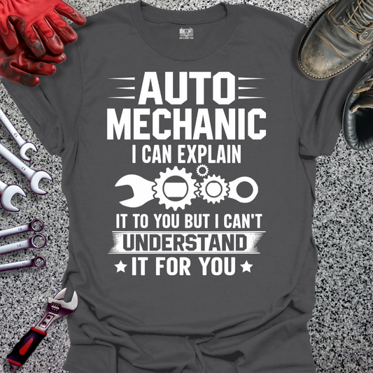 Auto Mechanic Can Explain T-shirt