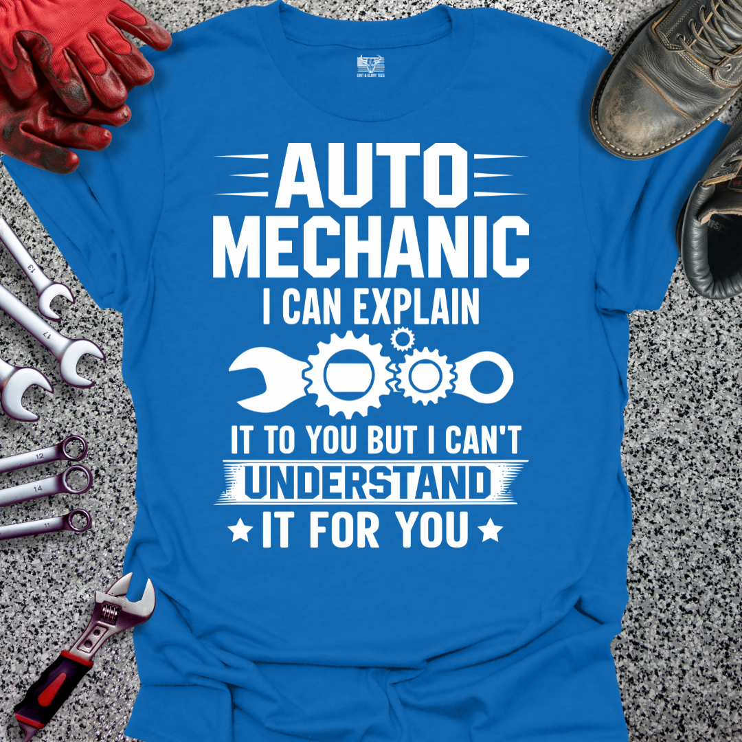 Auto Mechanic Can Explain T-shirt