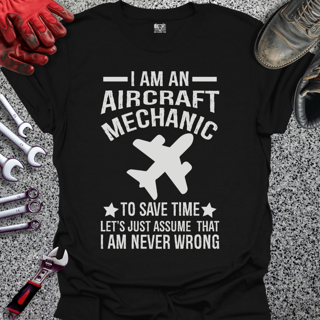 Aircraft Mechanic Never Wrong - Grit and Glory Tees