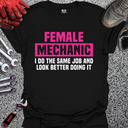 Female Mechanic Looks Better - Grit and Glory Tees