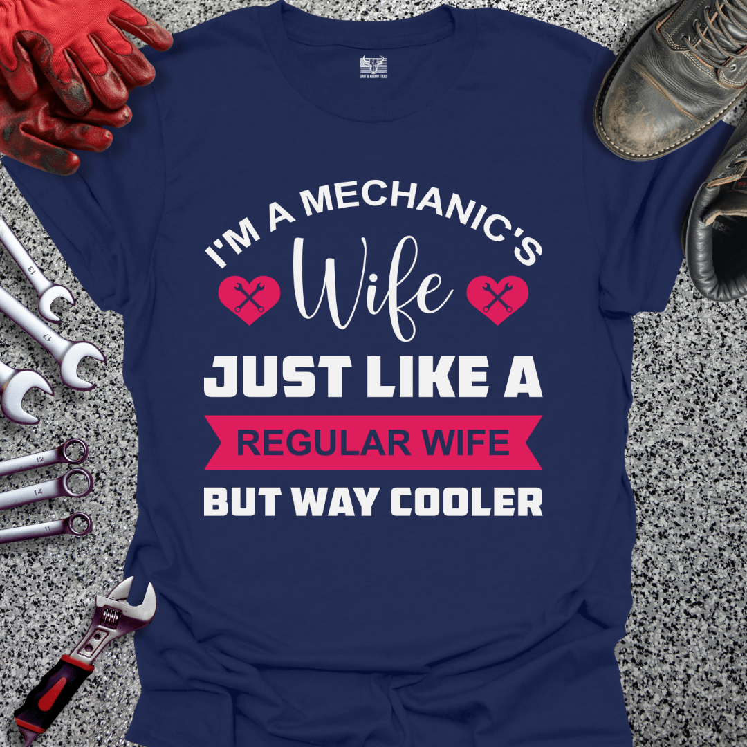 Mechanic's Wife But Cooler - Grit and Glory Tees