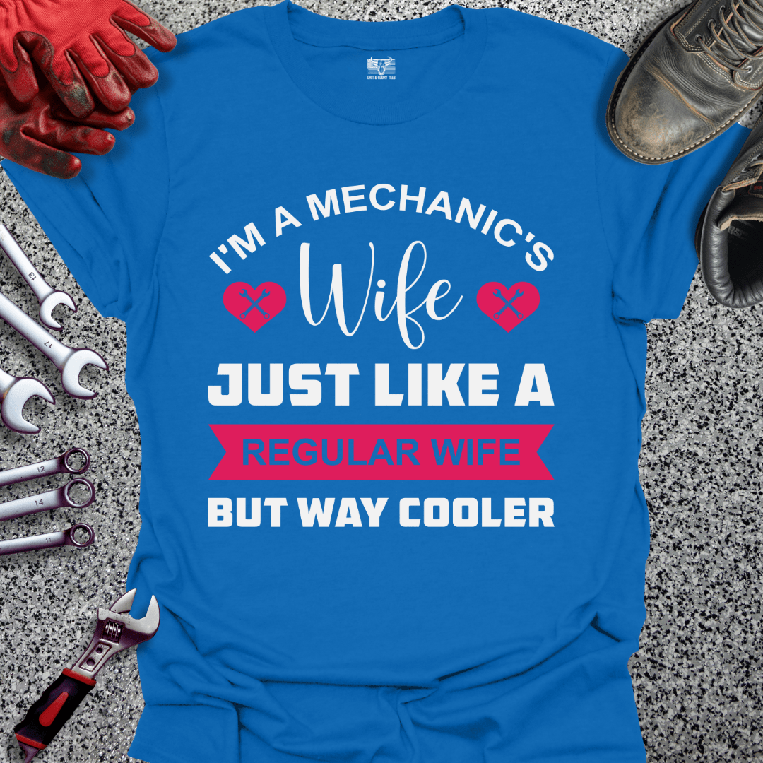 Mechanic's Wife But Cooler - Grit and Glory Tees