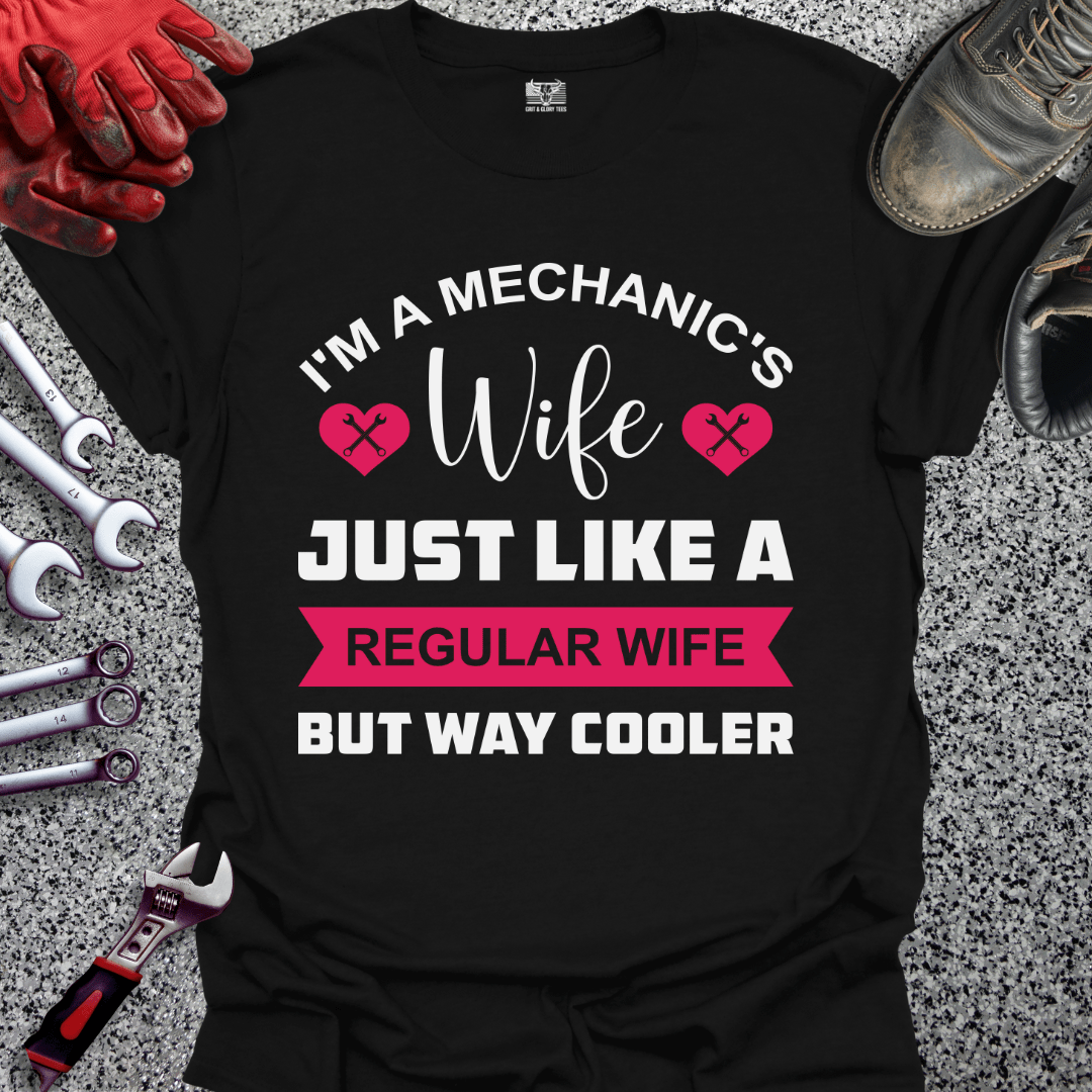 Mechanic's Wife But Cooler - Grit and Glory Tees