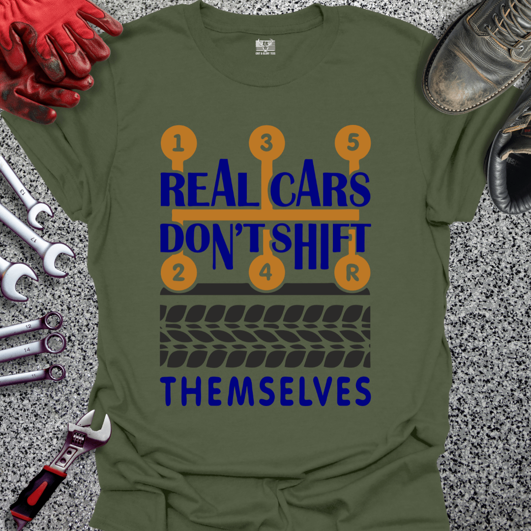 Real Cars Don't Shift Themselves - Grit and Glory Tees