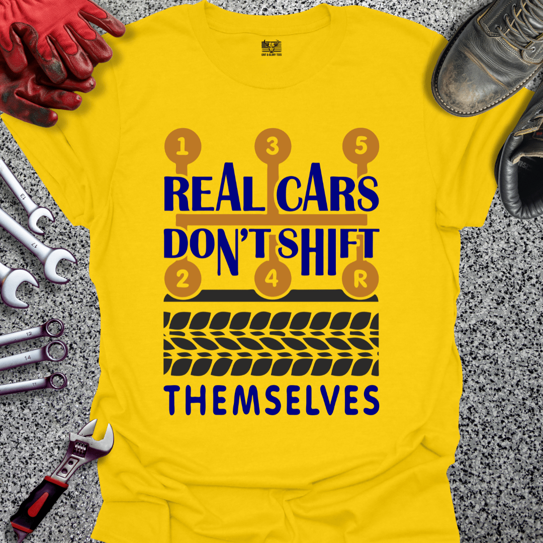 Real Cars Don't Shift Themselves - Grit and Glory Tees