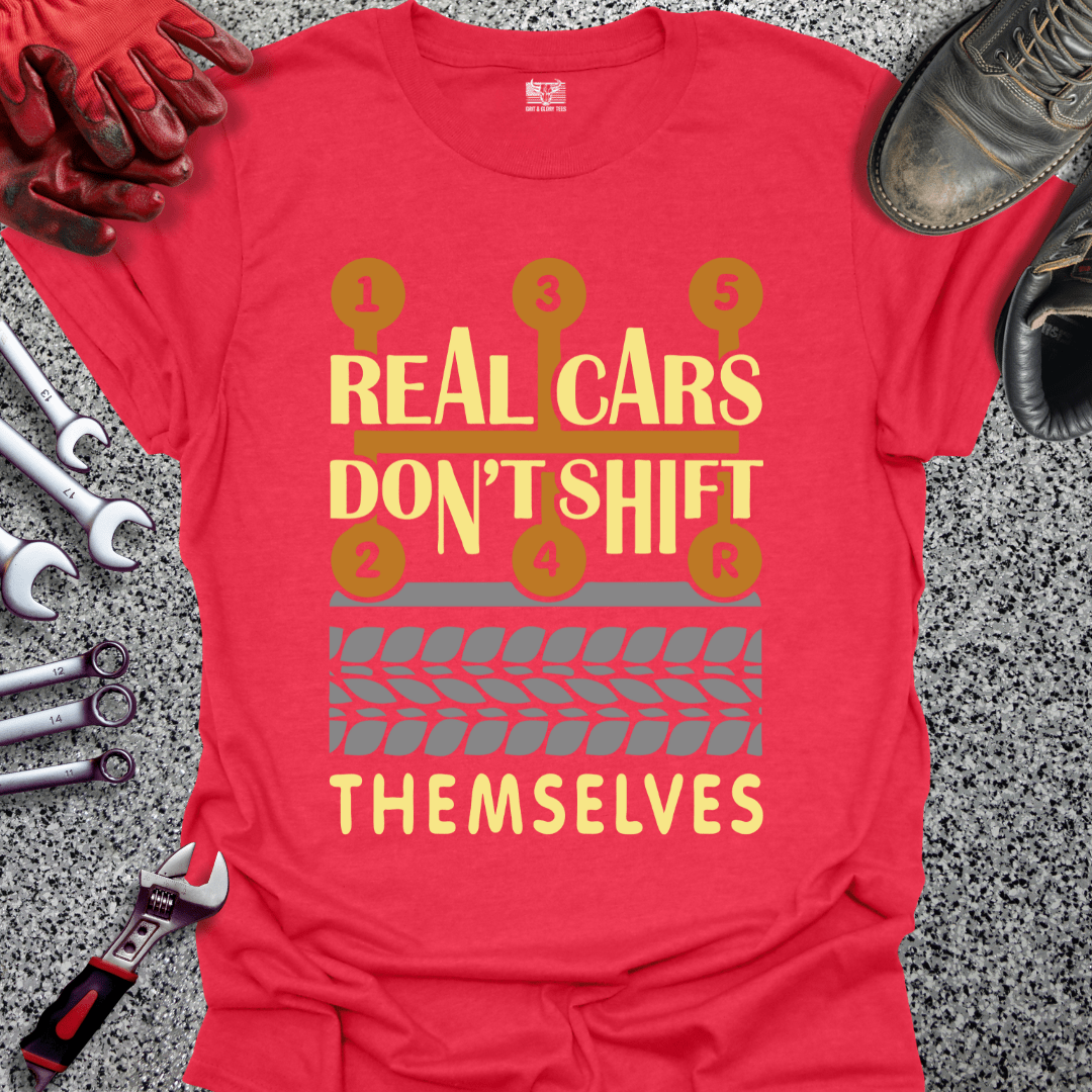 Real Cars Don't Shift Themselves - Grit and Glory Tees