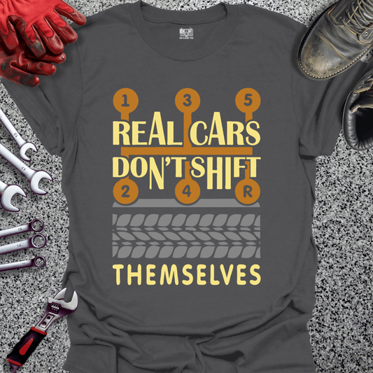 Real Cars Don't Shift Themselves - Grit and Glory Tees