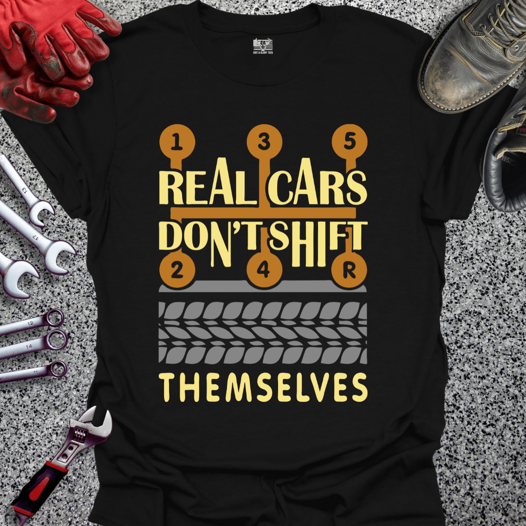 Real Cars Don't Shift Themselves - Grit and Glory Tees
