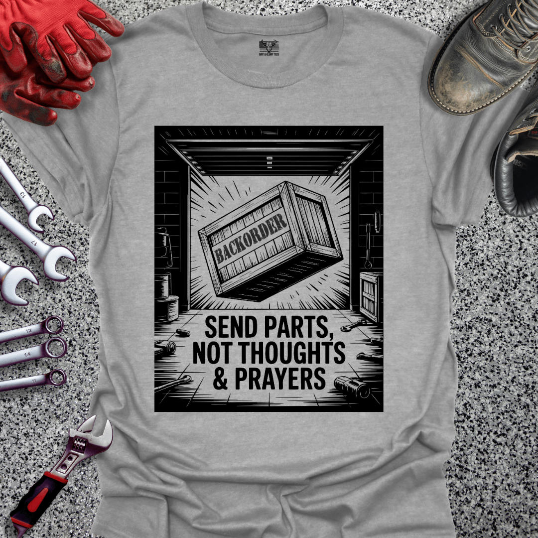 Send Parts, Not Thoughts & Prayers - Grit and Glory Tees