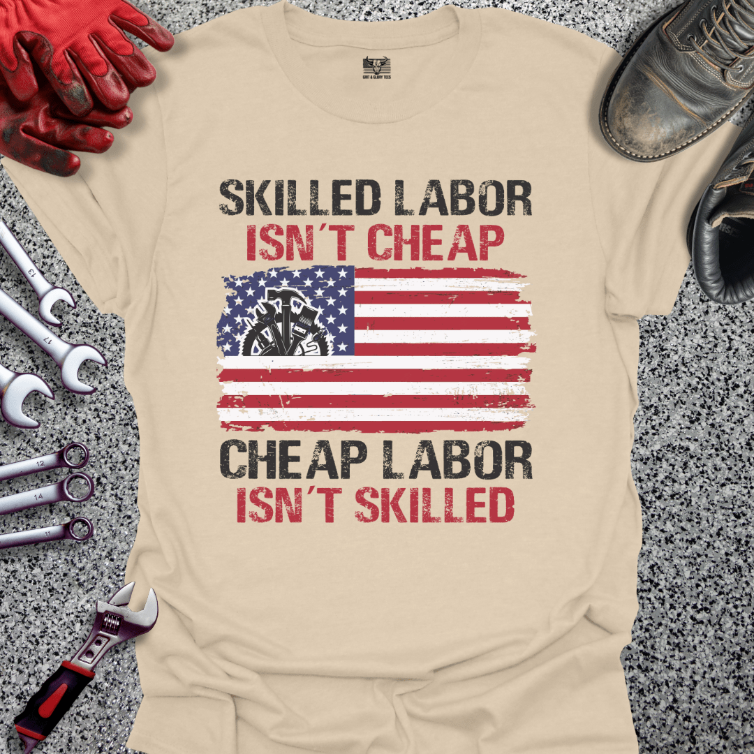 Skilled Labor Cheap Labor - Grit and Glory Tees