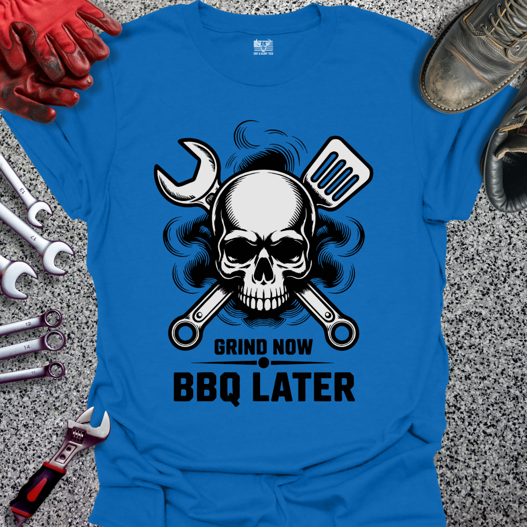 Grind Now BBQ Later T-shirt