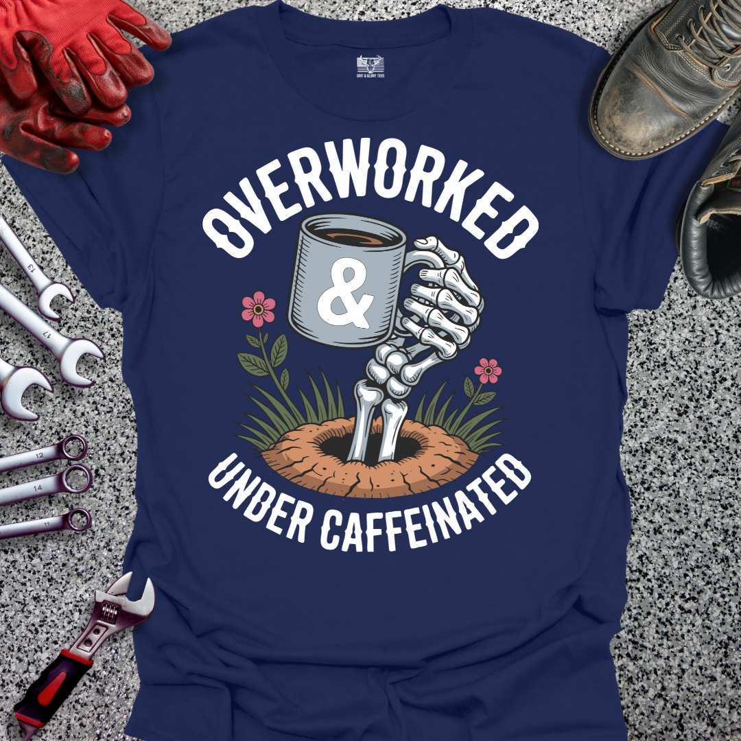 Overworked & Under Caffeinated T-shirt