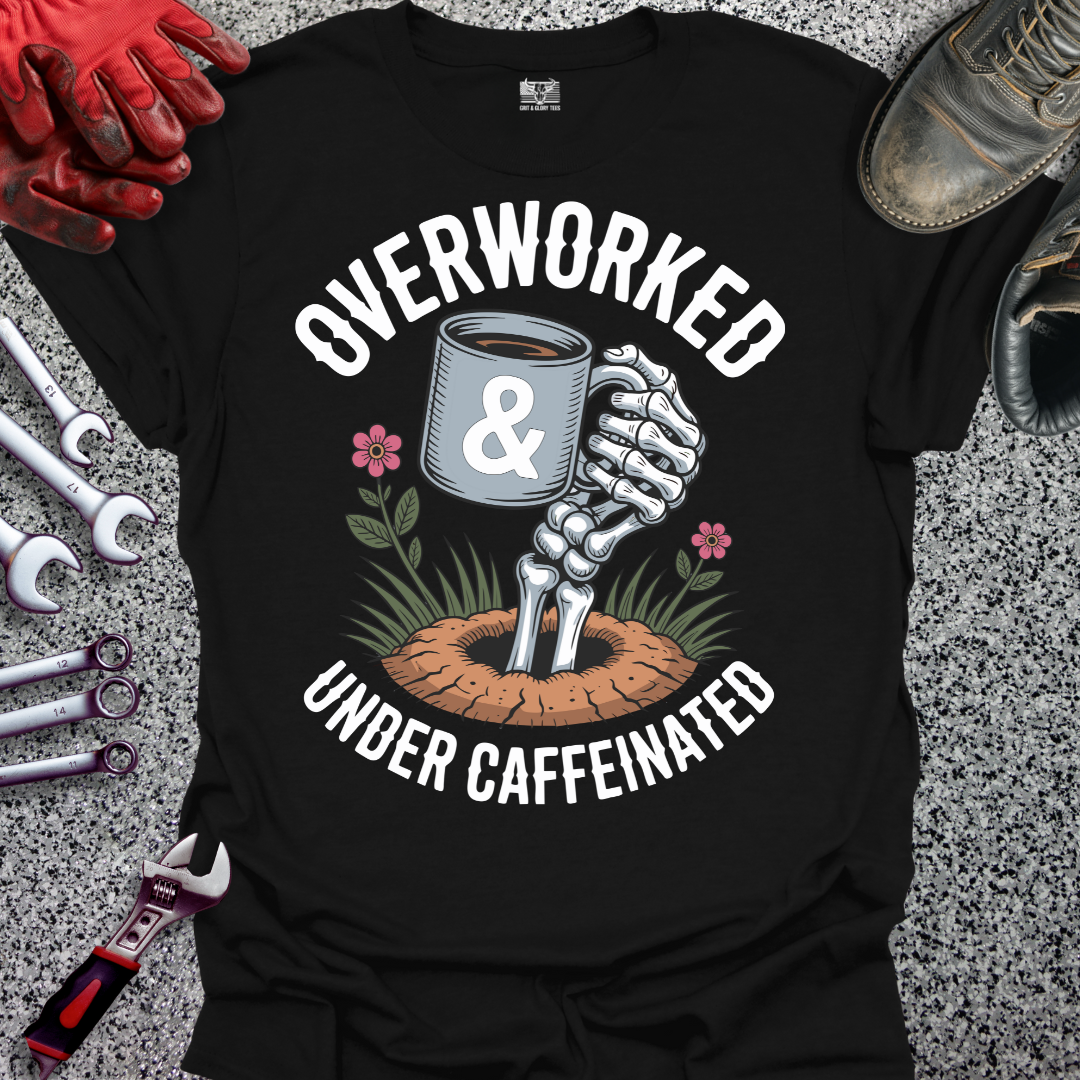 Overworked & Under Caffeinated T-shirt