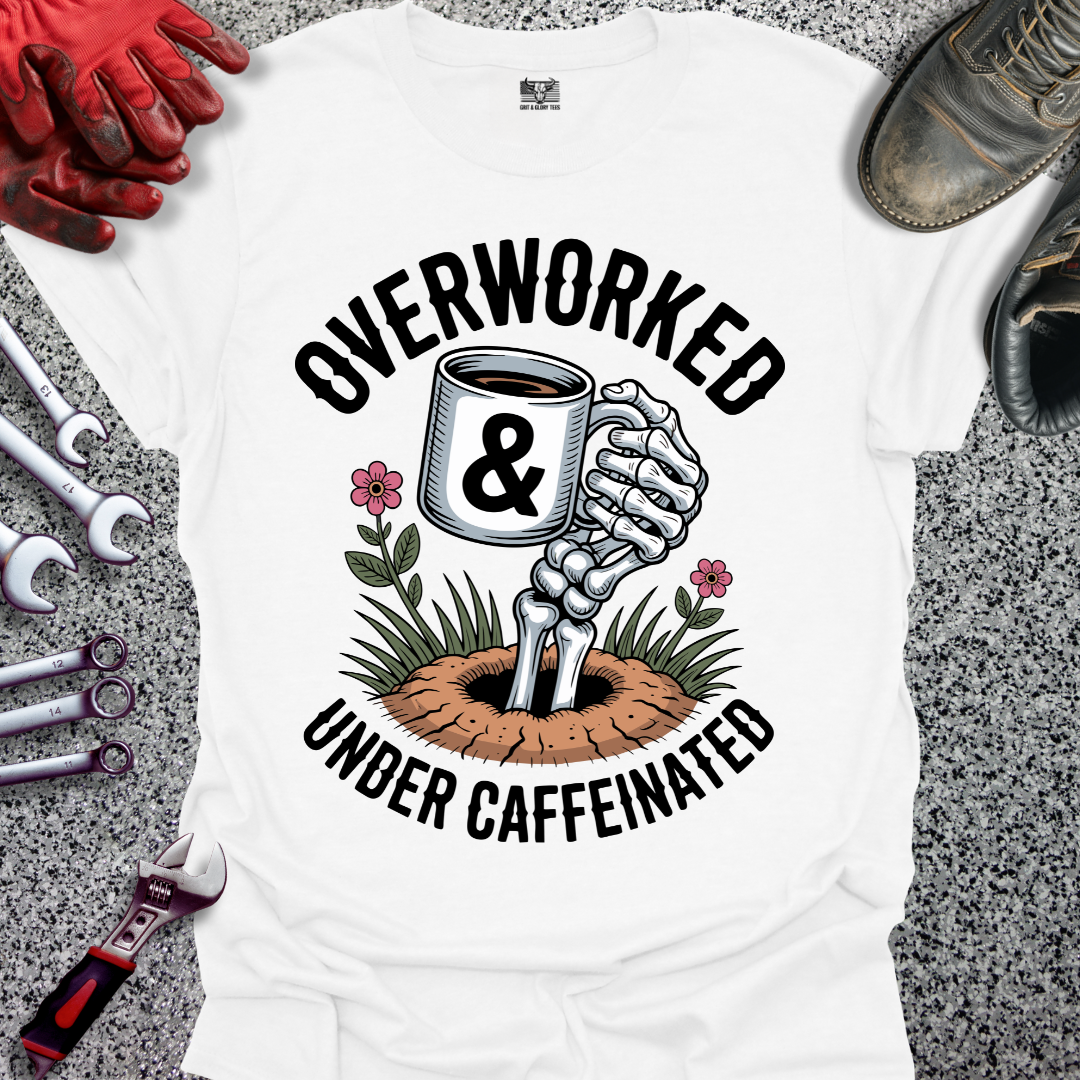 Overworked & Under Caffeinated T-shirt