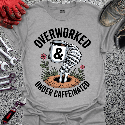 Overworked & Under Caffeinated T-shirt