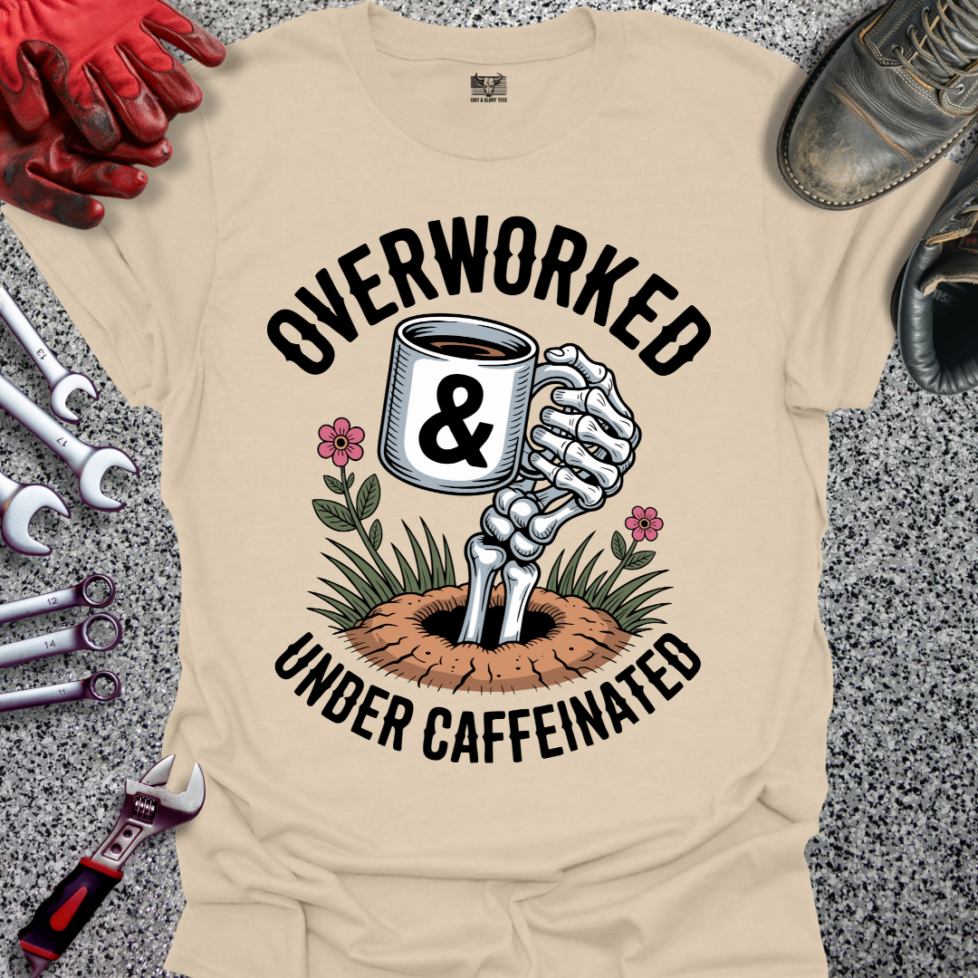 Overworked & Under Caffeinated T-shirt
