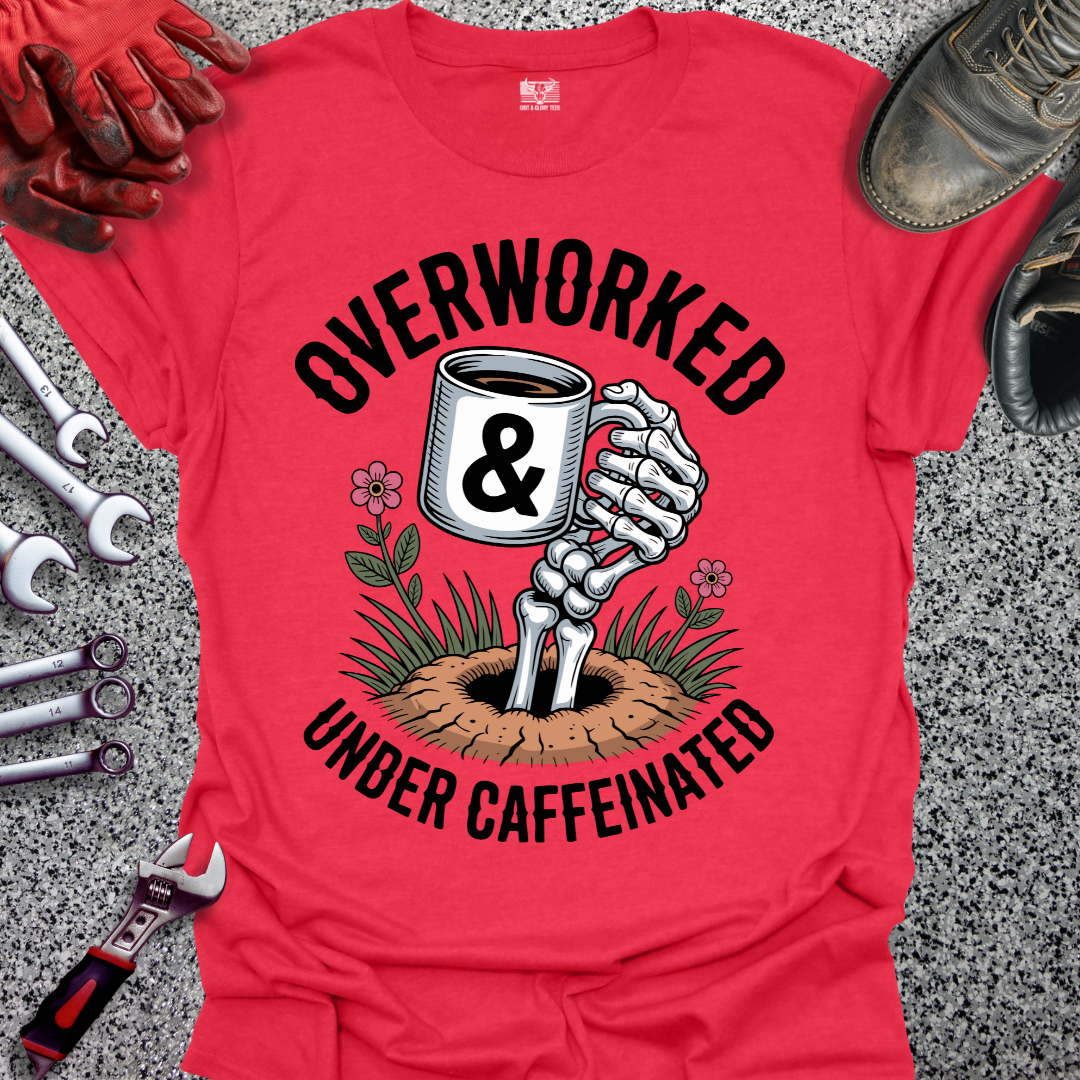 Overworked & Under Caffeinated T-shirt