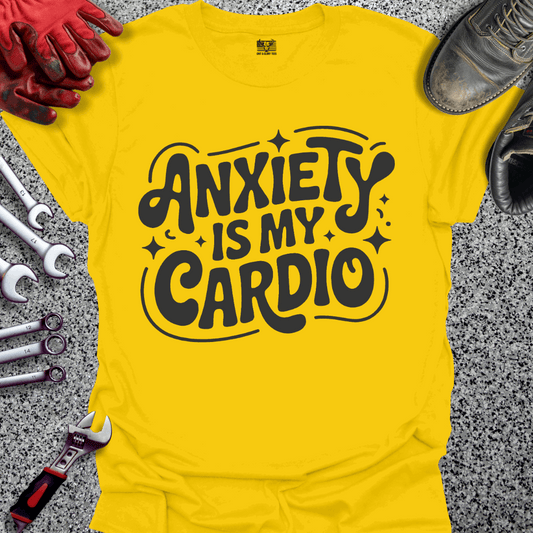 Anxiety Is My Cardio T-shirt