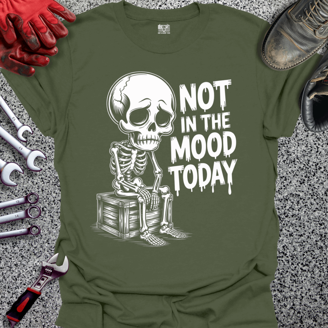 Not In The Mood Today T-shirt