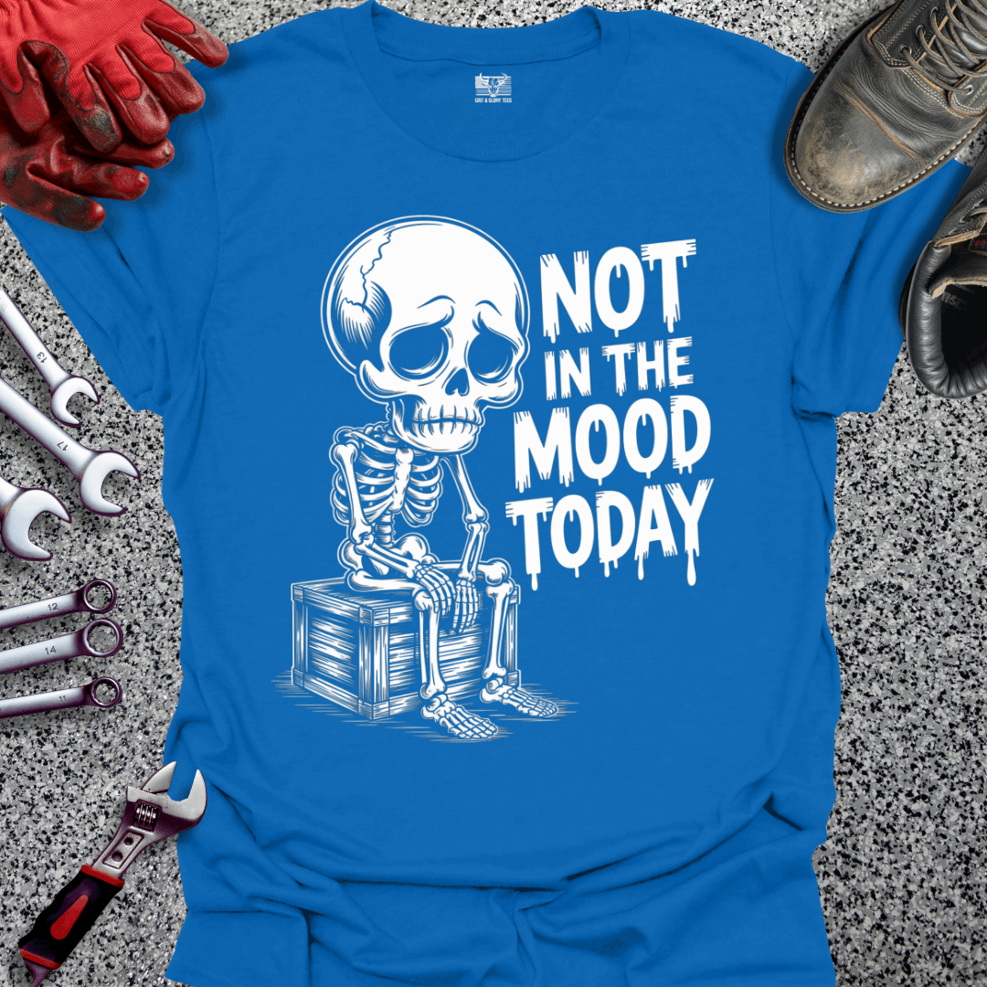 Not In The Mood Today T-shirt