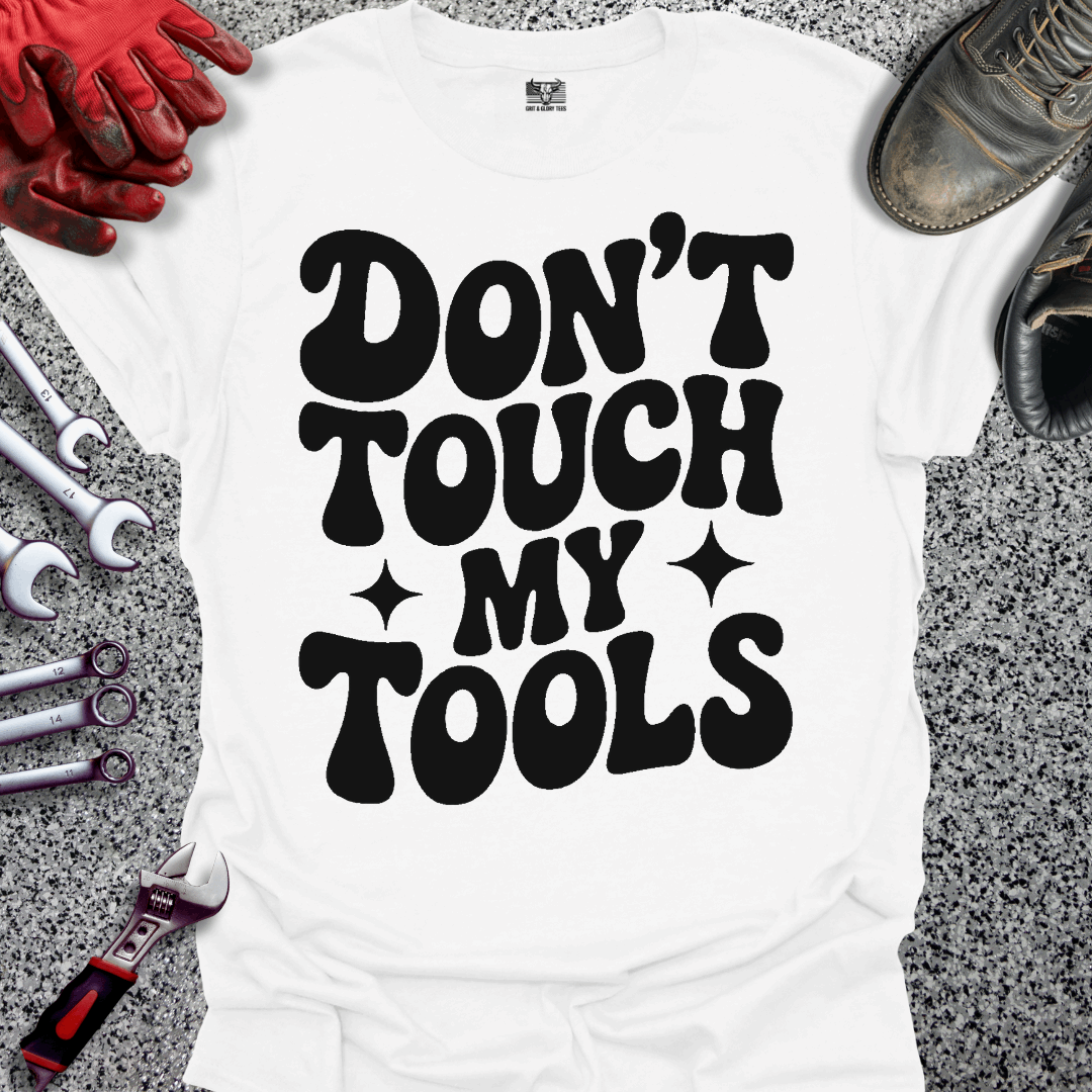 Don't Touch My Tools T-shirt