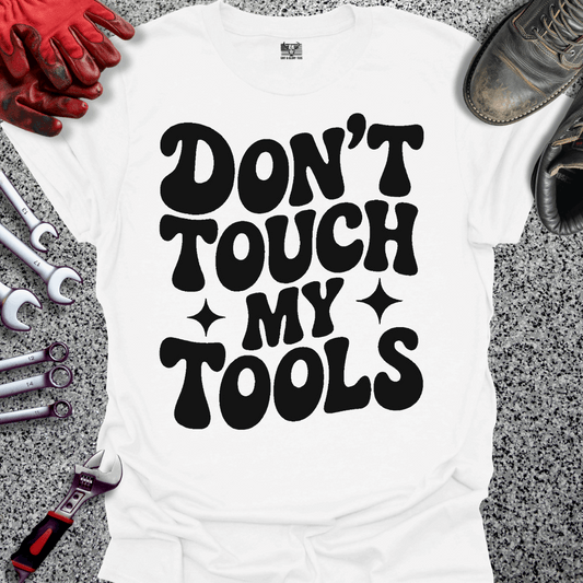 Don't Touch My Tools T-shirt
