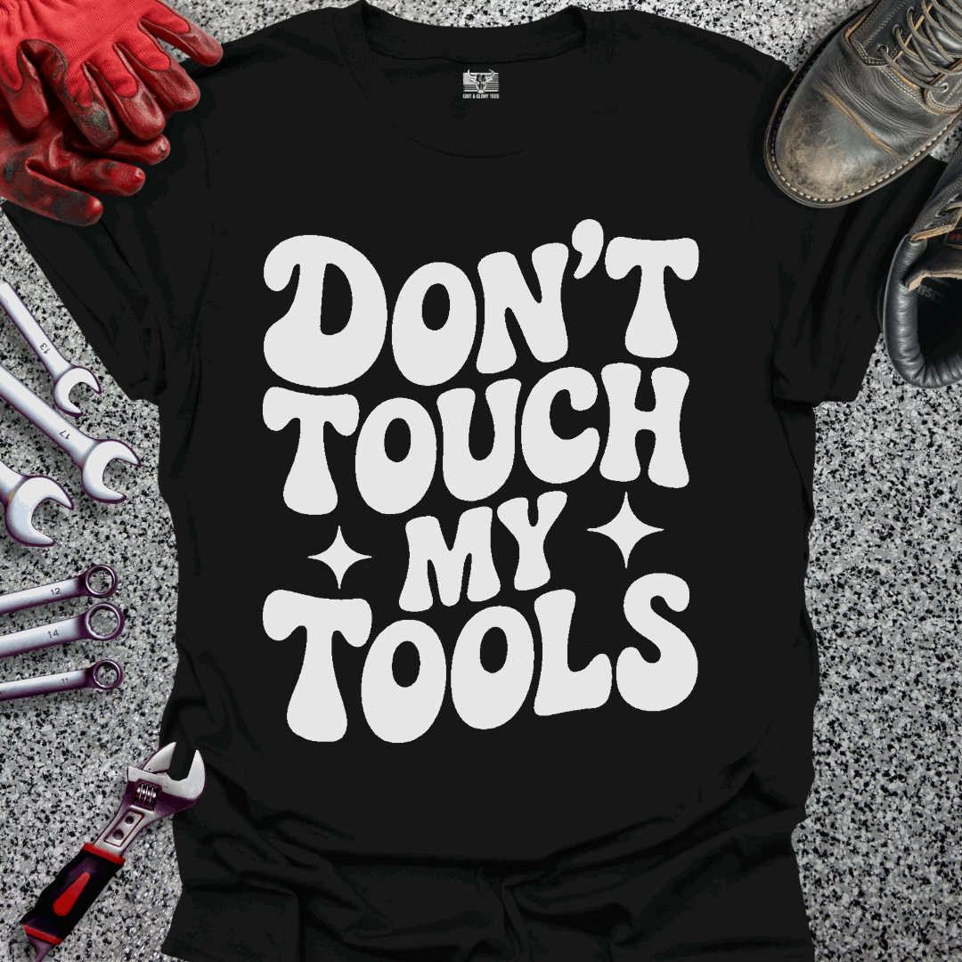 Don't Touch My Tools T-shirt
