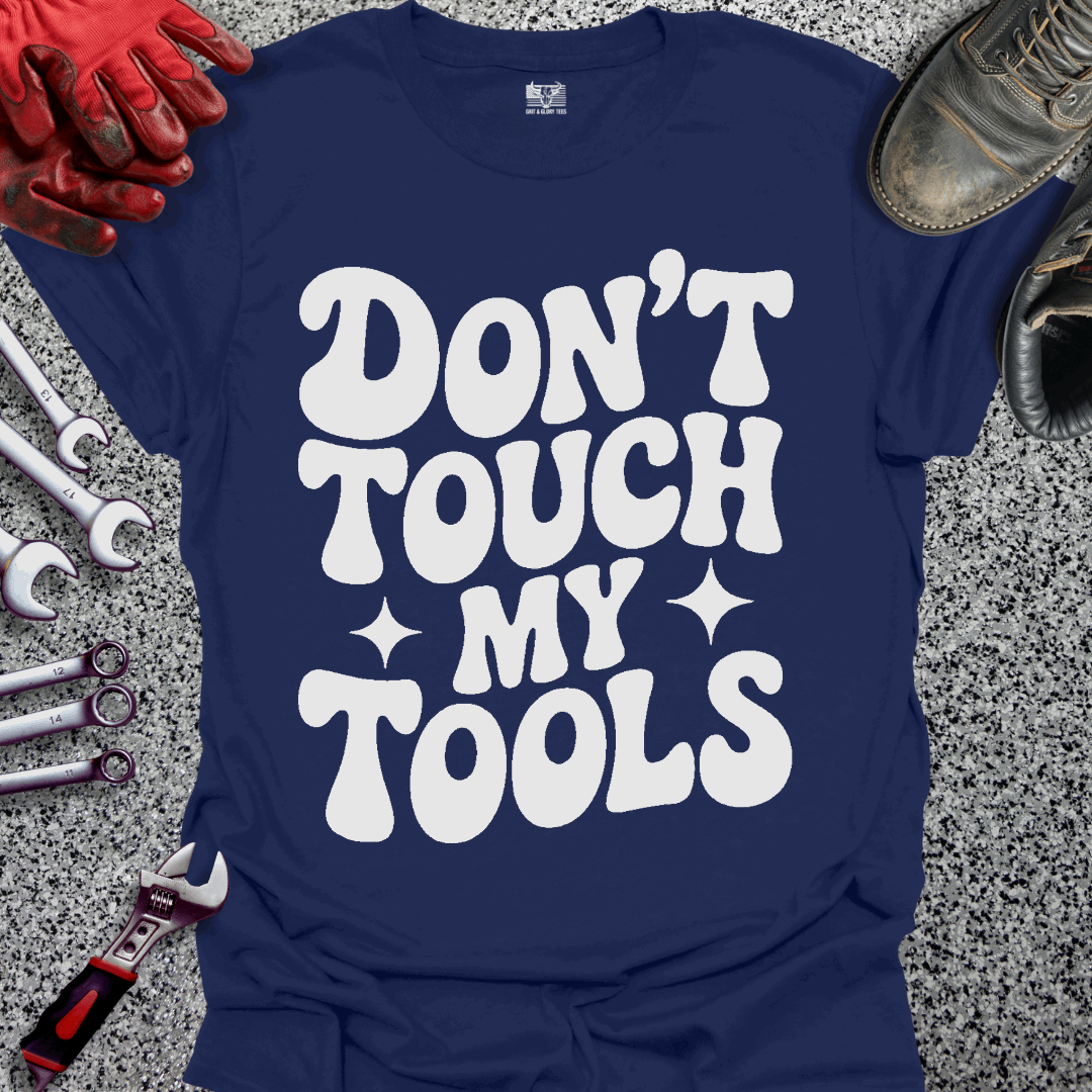 Don't Touch My Tools T-shirt