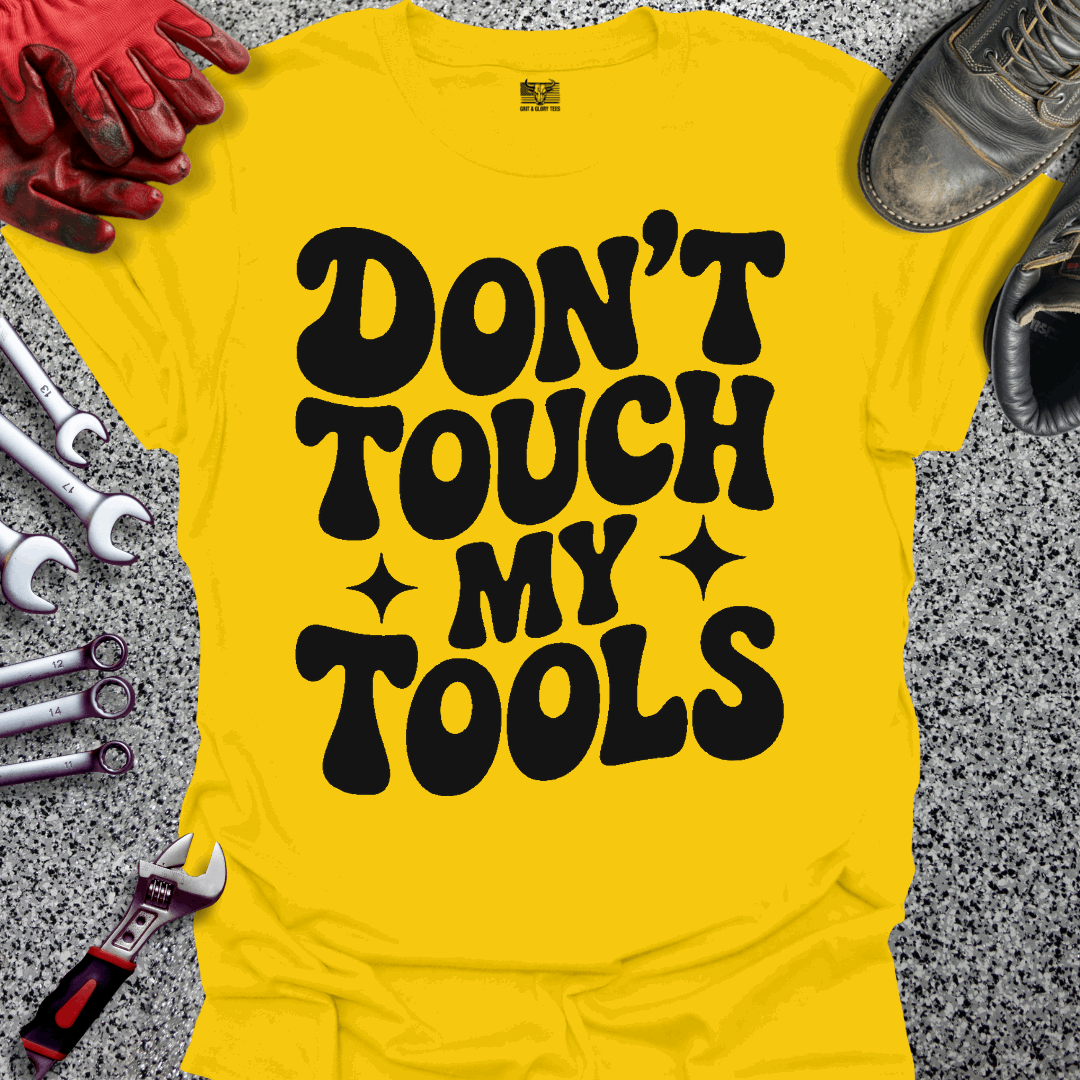 Don't Touch My Tools T-shirt
