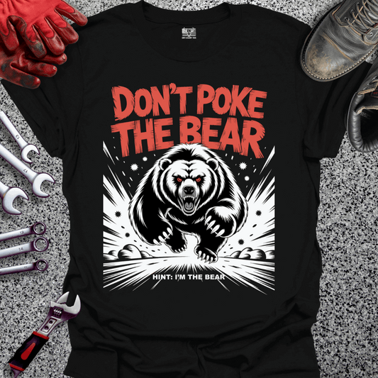 Don't Poke The Bear T-shirt