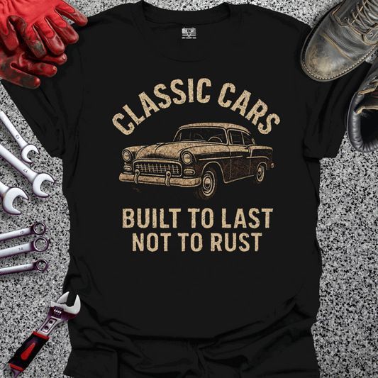 Classic Cars Built To Last T-shirt