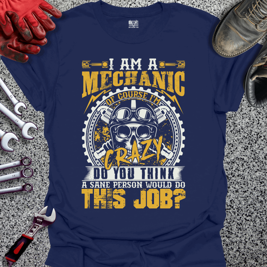I Am A Crazy Mechanic T-shirt