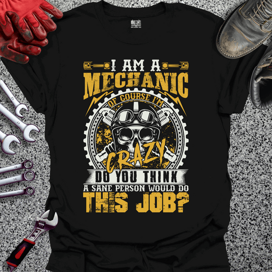 I Am A Crazy Mechanic T-shirt