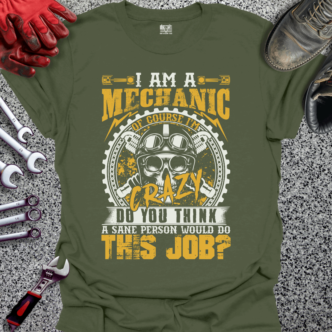 I Am A Crazy Mechanic T-shirt