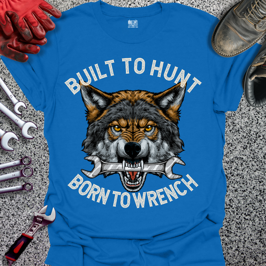 Built To Hunt Born To Wrench T-shirt