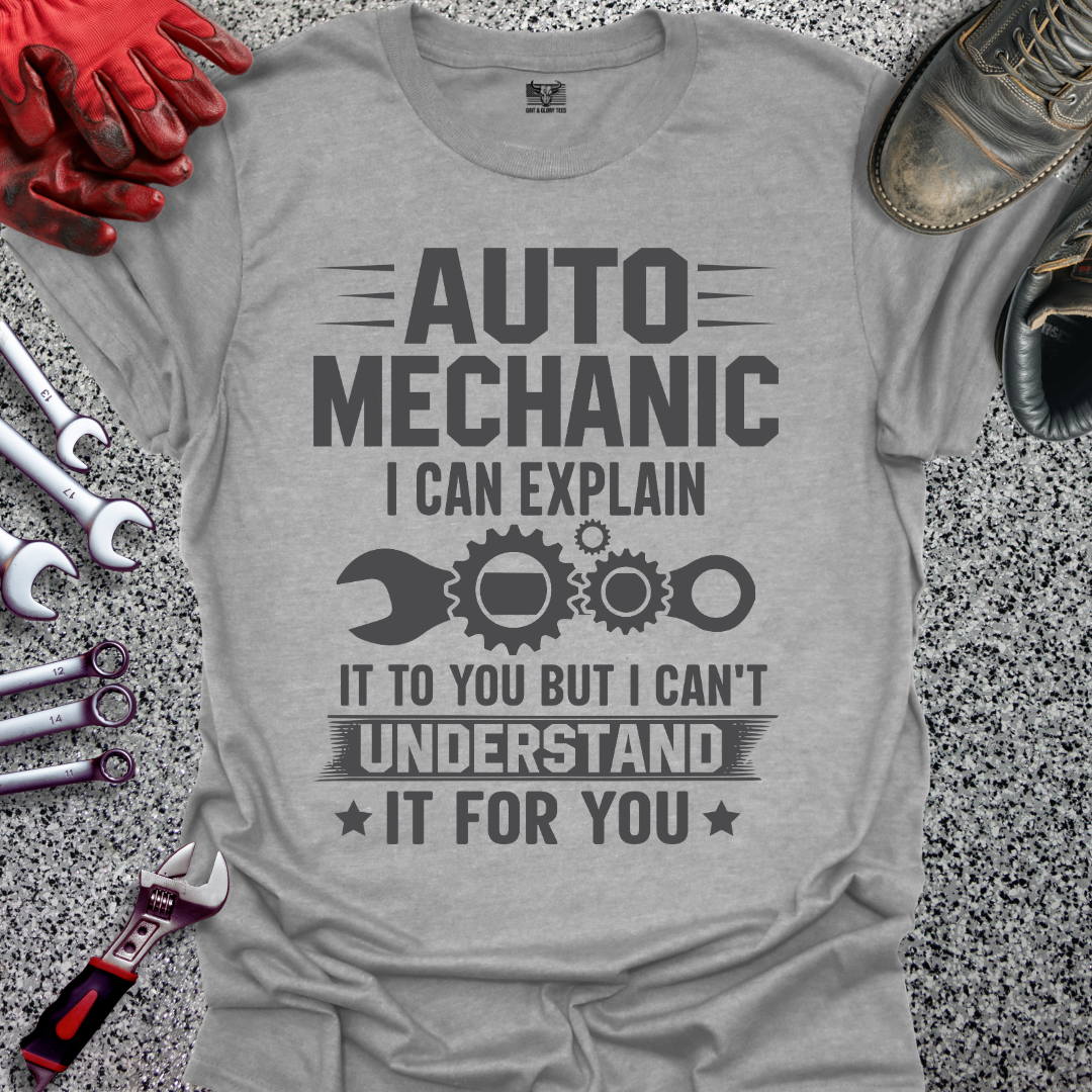 Auto Mechanic Can Explain T-shirt