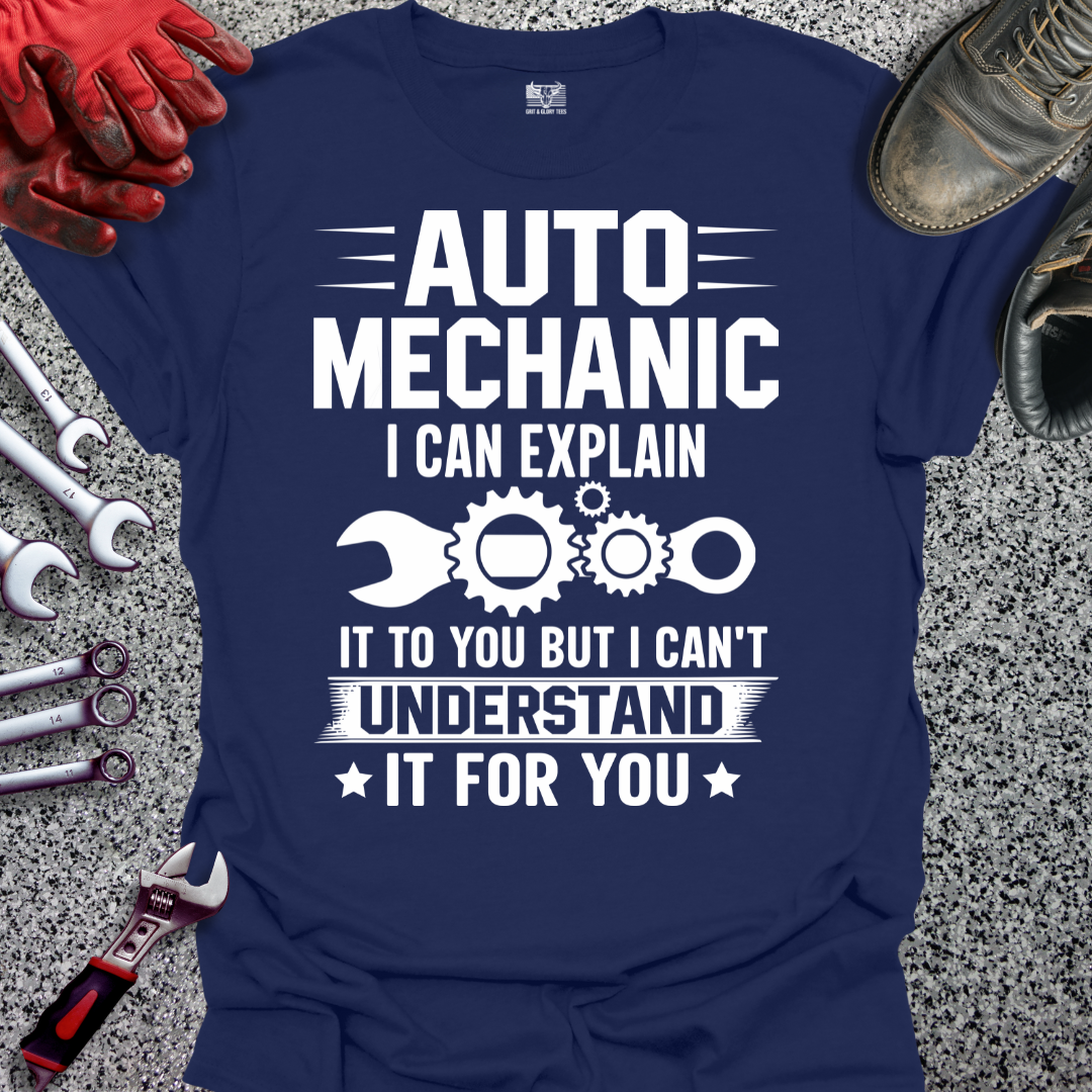 Auto Mechanic Can Explain T-shirt