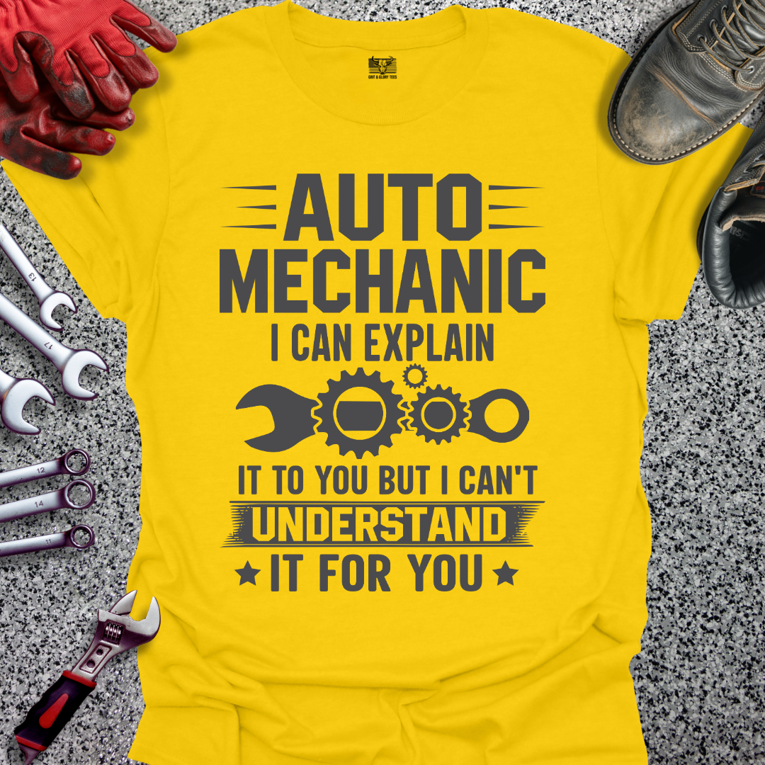 Auto Mechanic Can Explain T-shirt